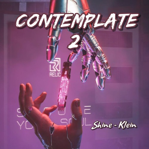 Contemplate 2 - Shine x Klein
