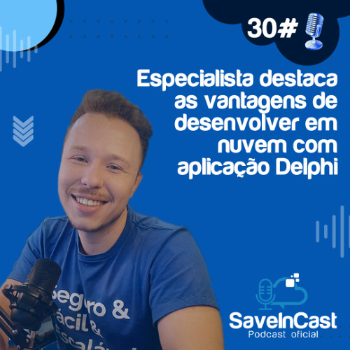 Episódio 30 - As vantagens de desenvolver em nuvem com aplicação Delphi