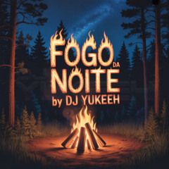 Fogo na Noite by Dj Yukeeh