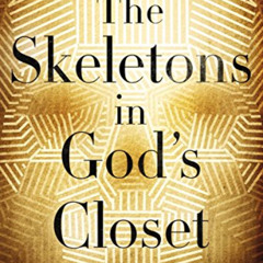 [GET] EPUB 💕 The Skeletons in God's Closet: The Mercy of Hell, the Surprise of Judgm