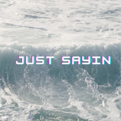 JUST SAYIN (Prod by BLAKA)