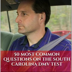 [PDF] DOWNLOAD Pass Your South Carolina DMV Test Guaranteed! 50 Real Test Questions! Sout