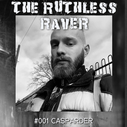 The Ruthless Raver - #001 Casparder