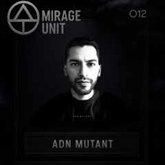 MIRAGE UNIT 012 - ADN MUTANT