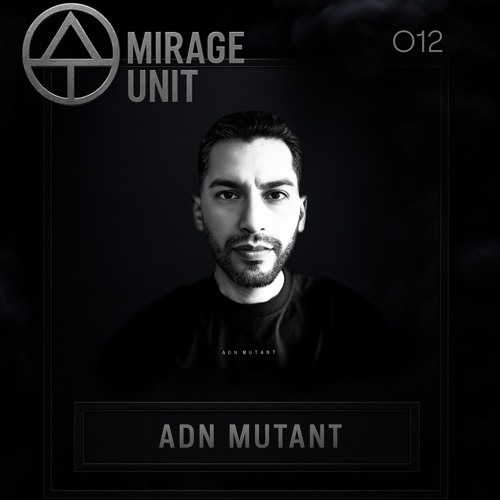 MIRAGE UNIT 012 - ADN MUTANT