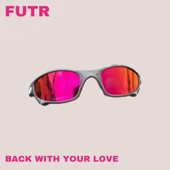 COME ON BACK WITH YOUR LOVE - (FUTR edit)