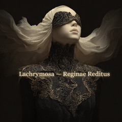 Lachrymosa — Reginae Reditus