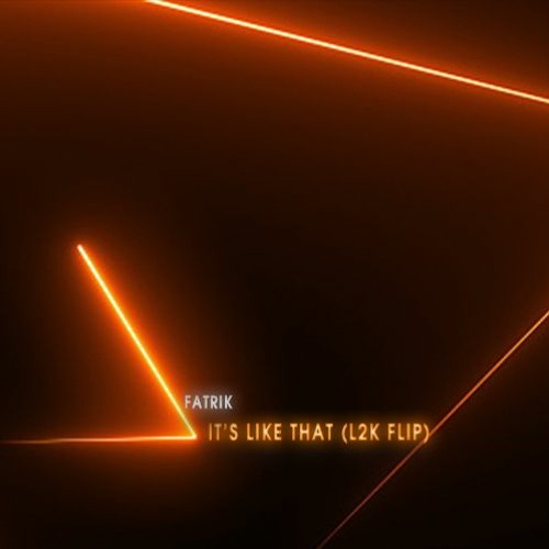 Fatrik - It's Like That (L2K Flip)