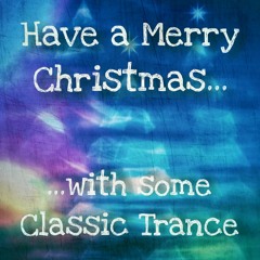 Have a Merry Christmas...with some Classic Trance