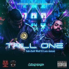 TRILL ONE - SUB-ZER0 WOLF ft LUIZ ANTONI