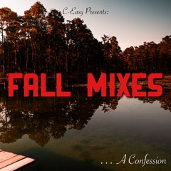 Fall Mixes …A Confession