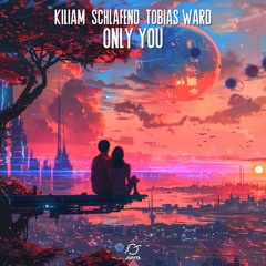 KILIAM & Schlafend - Only You (feat. Tobias Ward)