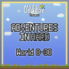 Adventures in Hard: World 8-30