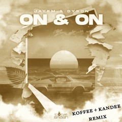 JAYEM & DYSON - On & On_Koffee + Kandee remix