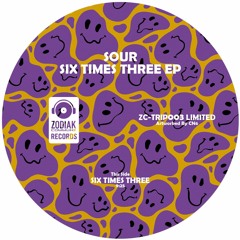 ZC-TRIP003 - SOUR - Six Times Three - Six Times Three EP - Zodiak Commune Record