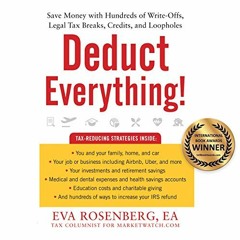 [PDF] Read Deduct Everything!: Save Money with Hundreds of Legal Tax Breaks, Credits, Write-Offs, an