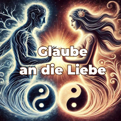 Glaube an die Liebe feat. Karo Godles