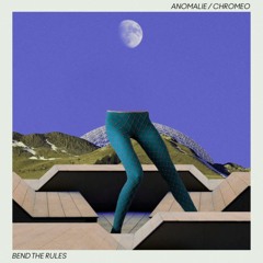 Anomalie & Chromeo - Bend The Rules (Eric Jadi Remix)
