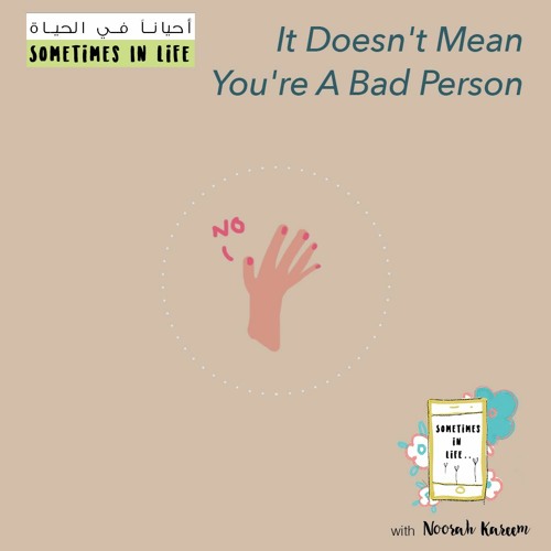 It Doesn't Mean You're A Bad Person