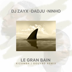Dadju Feat Ninho - Grand Bain - Gouyad Kizomba Remix