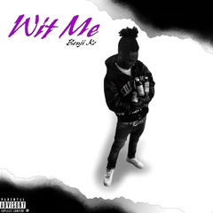 Wit me Ft. ( Lil Nza )