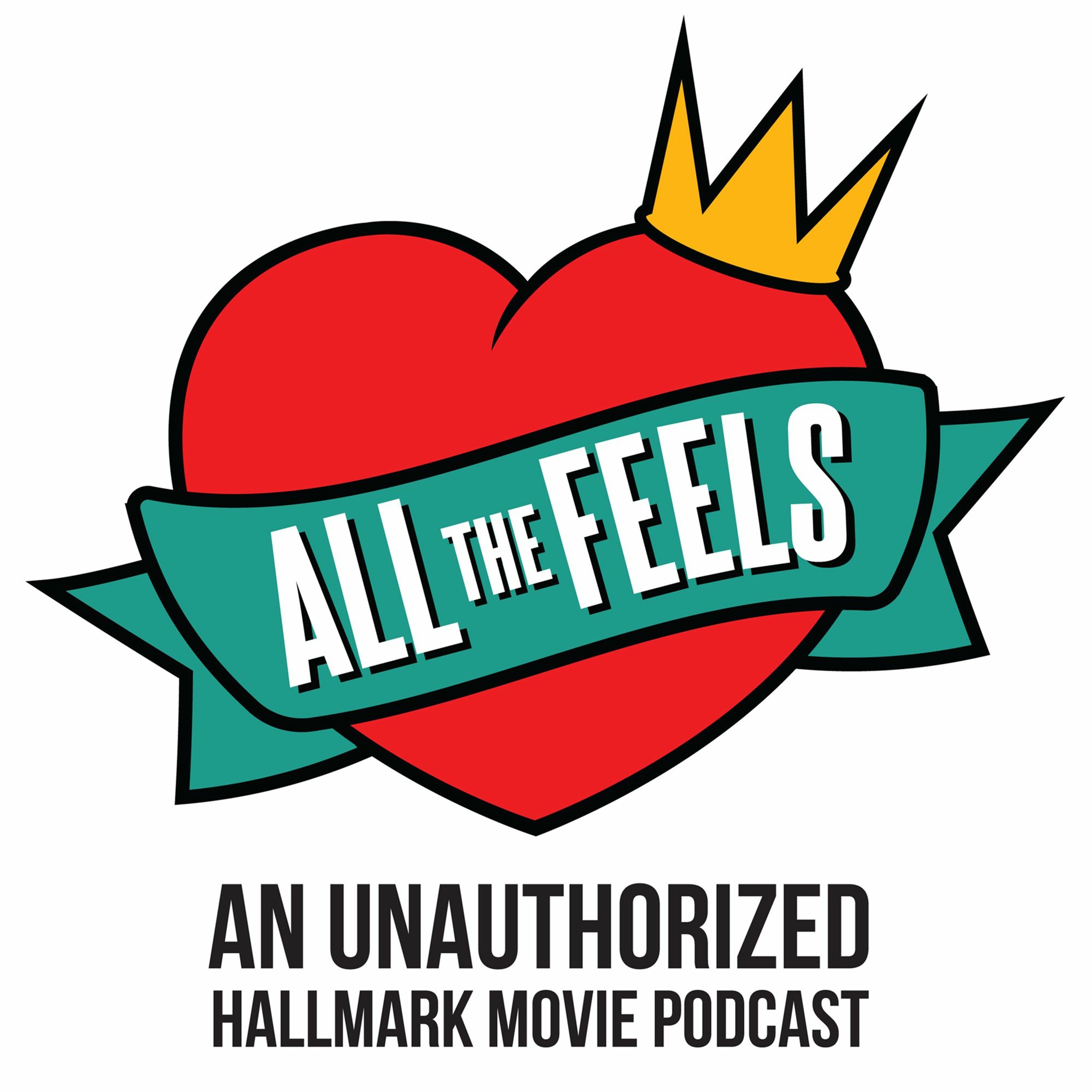All The Feels: An Unauthorized Hallmark Movie Podcast