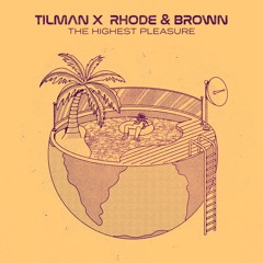 Tilman X Rhode & Brown - The Highest Pleasure [SNFSS004]