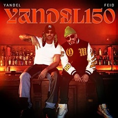 Yandel, Feid - Yandel 150  (Edit DJ Hasa Senol & Deejay Rakataka)