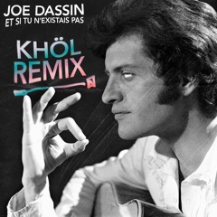 Joe Dassin - Et Si Tu N'existais Pas (KHOL Remix)