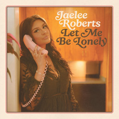 Let Me Be Lonely