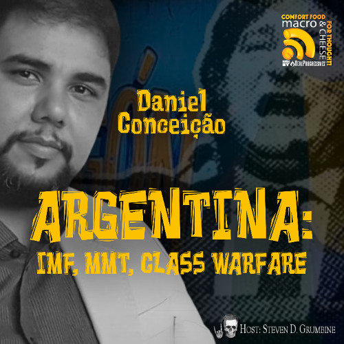 Argentina: IMF, MMT, Class Warfare with Daniel Conceição