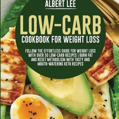 PDF✔read❤online Low-Carb Cookbook For Weight Loss: Follow the Effortless Guide For