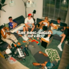 SURE THING - MIGUEL / EDIT K-RIO