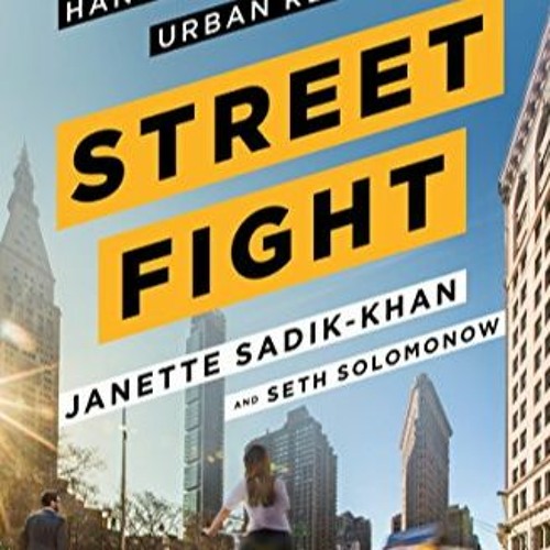 [BOOK] Streetfight: Handbook for an Urban Revolution by Sadik-Khan, Janette, Solomonow, Set