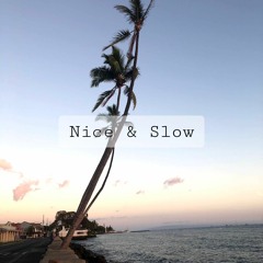 NICE & SLOW