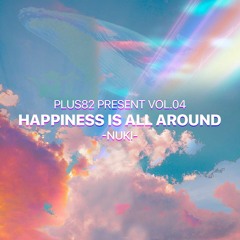 PLUS82 Present Vol.04 Happiness is All Around - NUKI