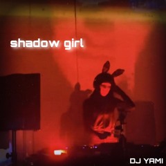 shadow.girl (YAMI @ derealization 3/15/25)