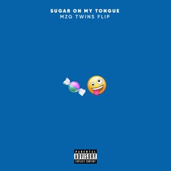 SUGAR ON MY TONGUE FLIP