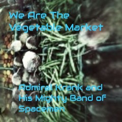 We Are The Vegetable Market