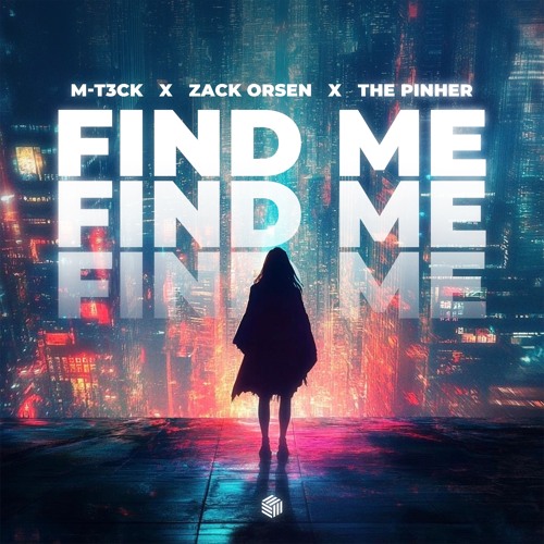 M-T3CK, Zack Orsen & The Pinher - Find Me