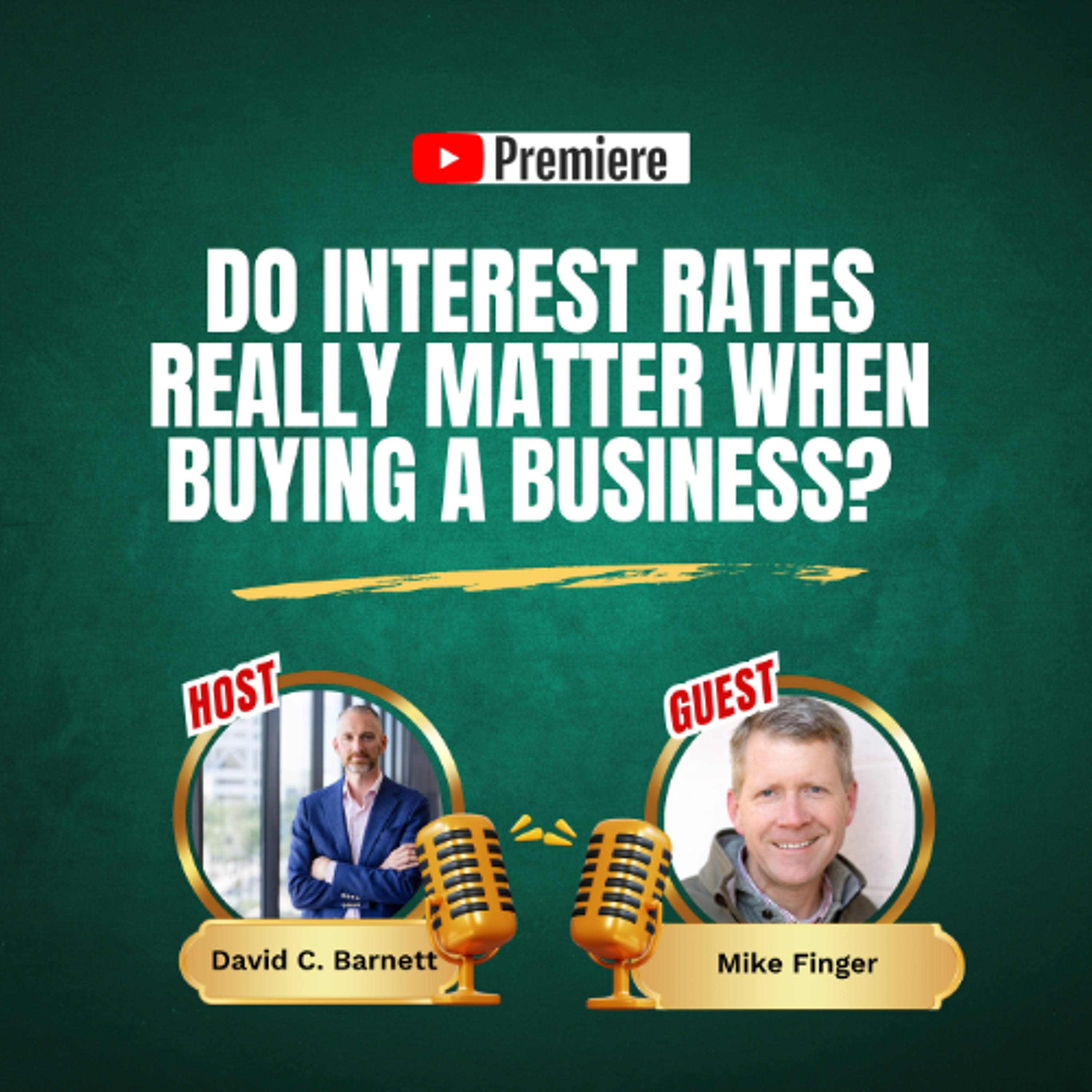 Premiere - Do Interest Rates Really Matter When Buying a Business? Mike Finger
