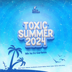 Toxic Summer Mix 2024 by DJ Garfields IR