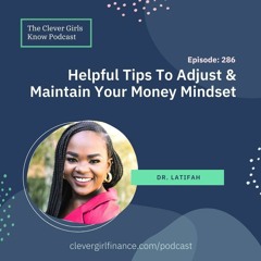 286: Helpful Tips To Adjust & Maintain Your Money Mindset