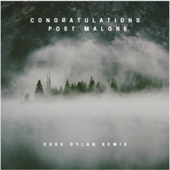 Congratulations - Post Malone (Duke Dylan Remix)