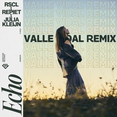 Echo (Valle Vidal Remix) - RSCL, Repiet, and Julia Kleijn