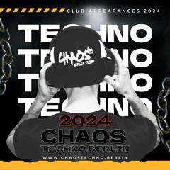 CLUB APPEARANCES // 2024 // CHAOS Techno.Berlin