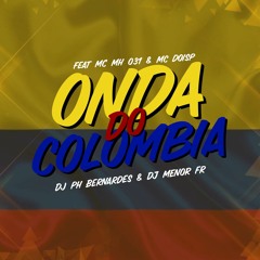 MTG - ONDA DO COLÔMBIA feat. MC DOISP & MC MH 031(DJ PH BERNARDES & DJ MENOR F´R)