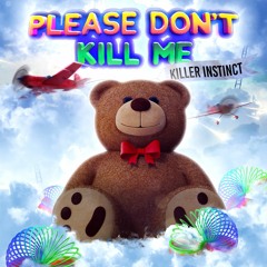 Killer Instinct - Please Don't Kill Me