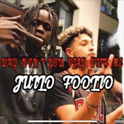 Julio Foolio - Why would you play with me (Full Song)