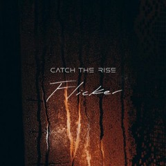 Catch the Rise - Flicker